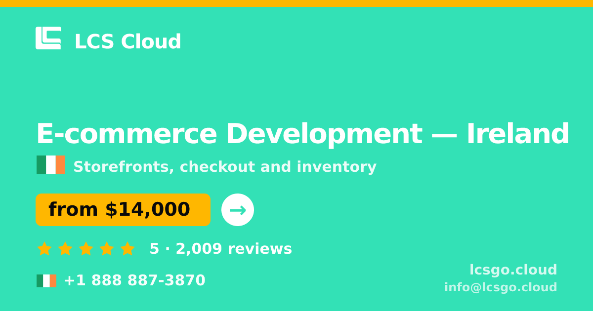 E-commerce Development in Ireland — from $14,000, rated 5/5 by 2009 clients. LCS Cloud.