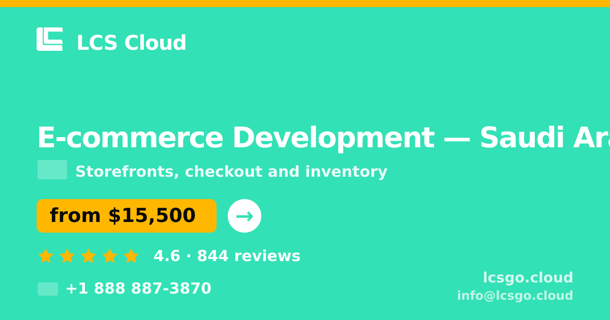 E-commerce Development in Saudi Arabia — from $15,500, rated 4.6/5 by 844 clients. LCS Cloud.