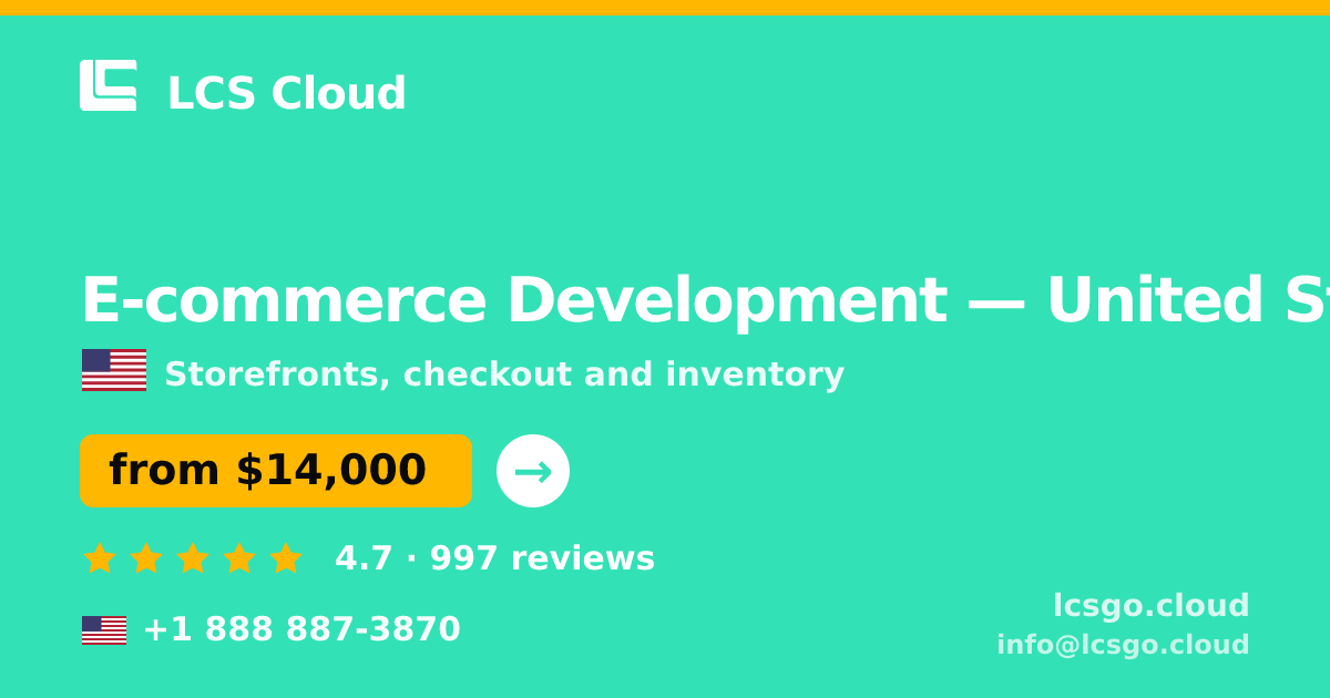 E-commerce Development in United States — from $14,000, rated 4.7/5 by 997 clients. LCS Cloud.