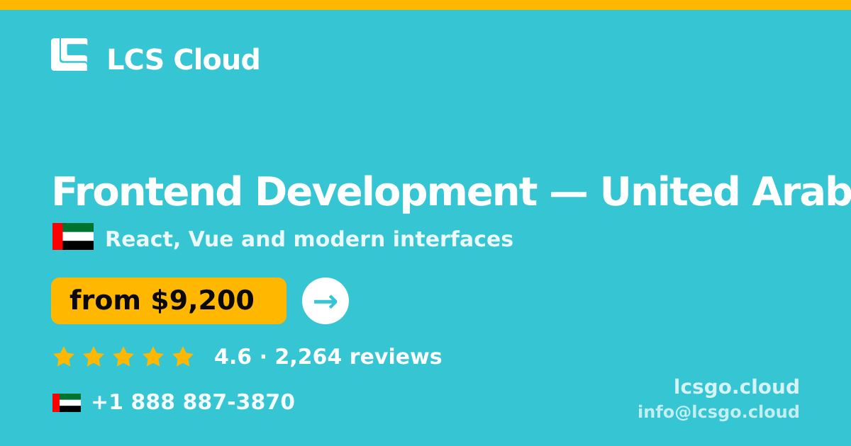 Frontend Development in United Arab Emirates — from $9,200, rated 4.6/5 by 2264 clients. LCS Cloud.
