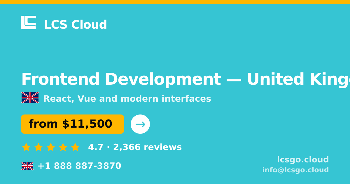 Frontend Development in United Kingdom — from $11,500, rated 4.7/5 by 2366 clients. LCS Cloud.
