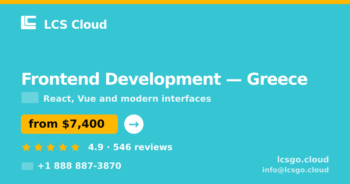 Frontend Development in Greece — from $7,400, rated 4.9/5 by 546 clients. LCS Cloud.