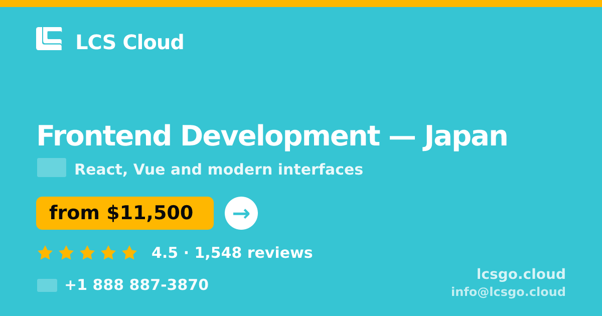 Frontend Development in Japan — from $11,500, rated 4.5/5 by 1548 clients. LCS Cloud.