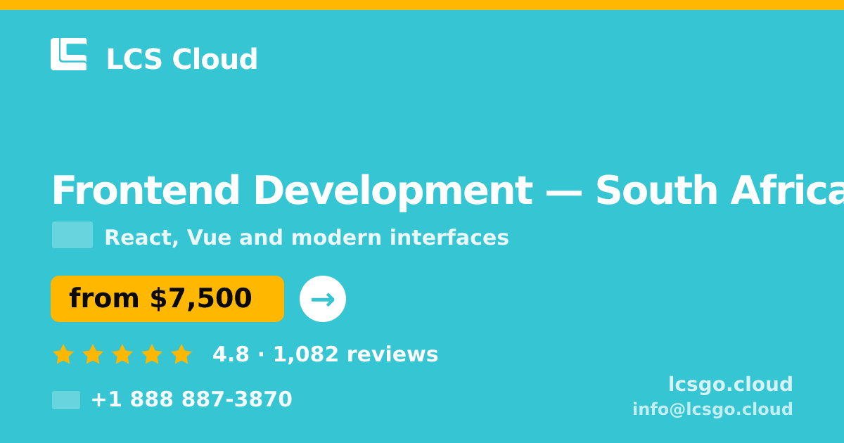Frontend Development in South Africa — from $7,500, rated 4.8/5 by 1082 clients. LCS Cloud.