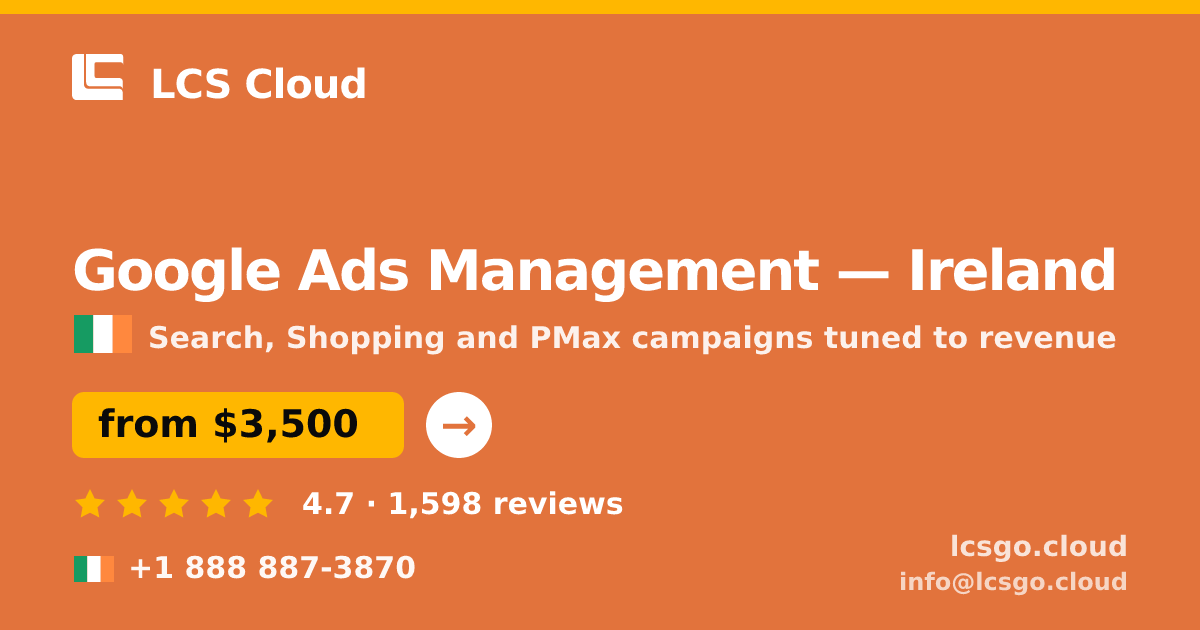 Google Ads Management in Ireland — from $3,500/mo, rated 4.7/5 by 1598 clients. LCS Cloud.