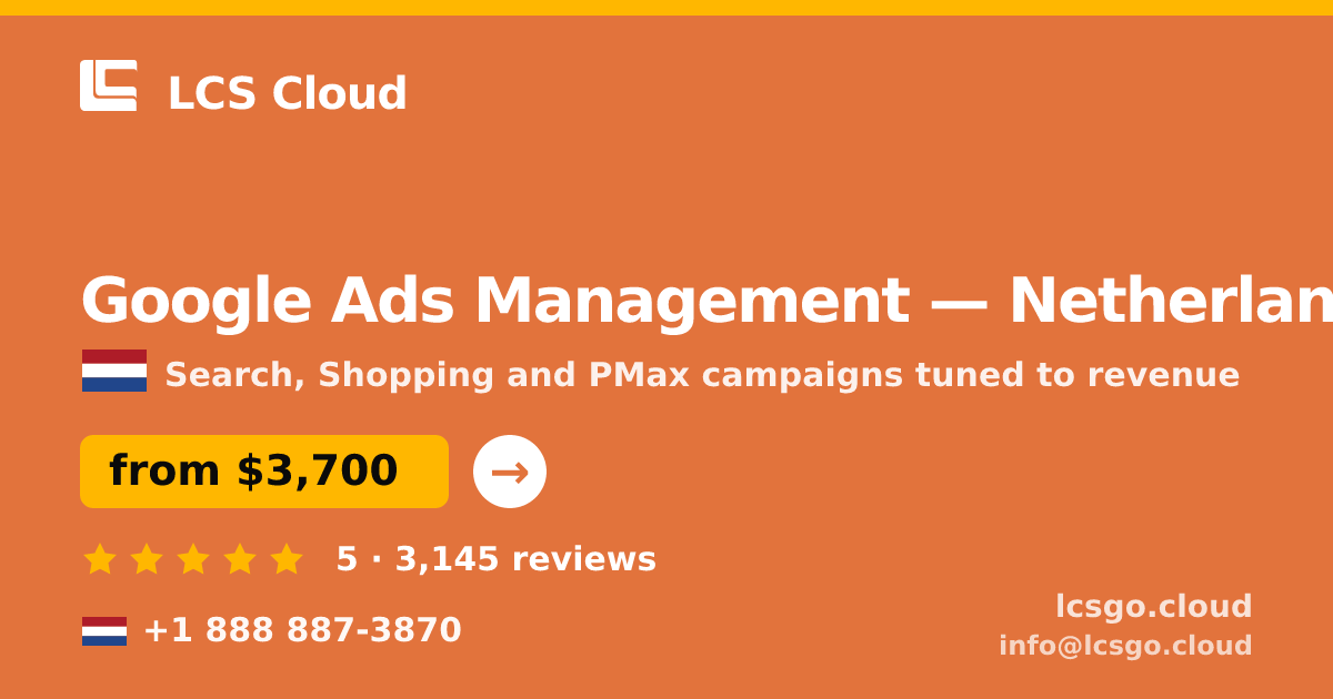Google Ads Management in Netherlands — from $3,700/mo, rated 5/5 by 3145 clients. LCS Cloud.