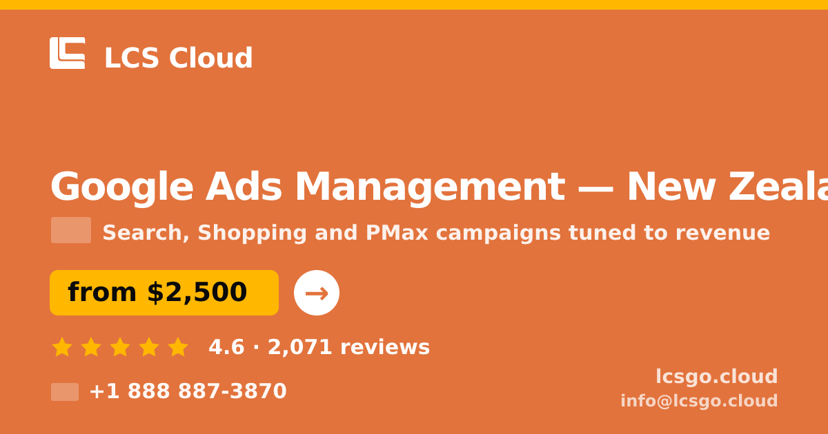 Google Ads Management in New Zealand — from $2,500/mo, rated 4.6/5 by 2071 clients. LCS Cloud.