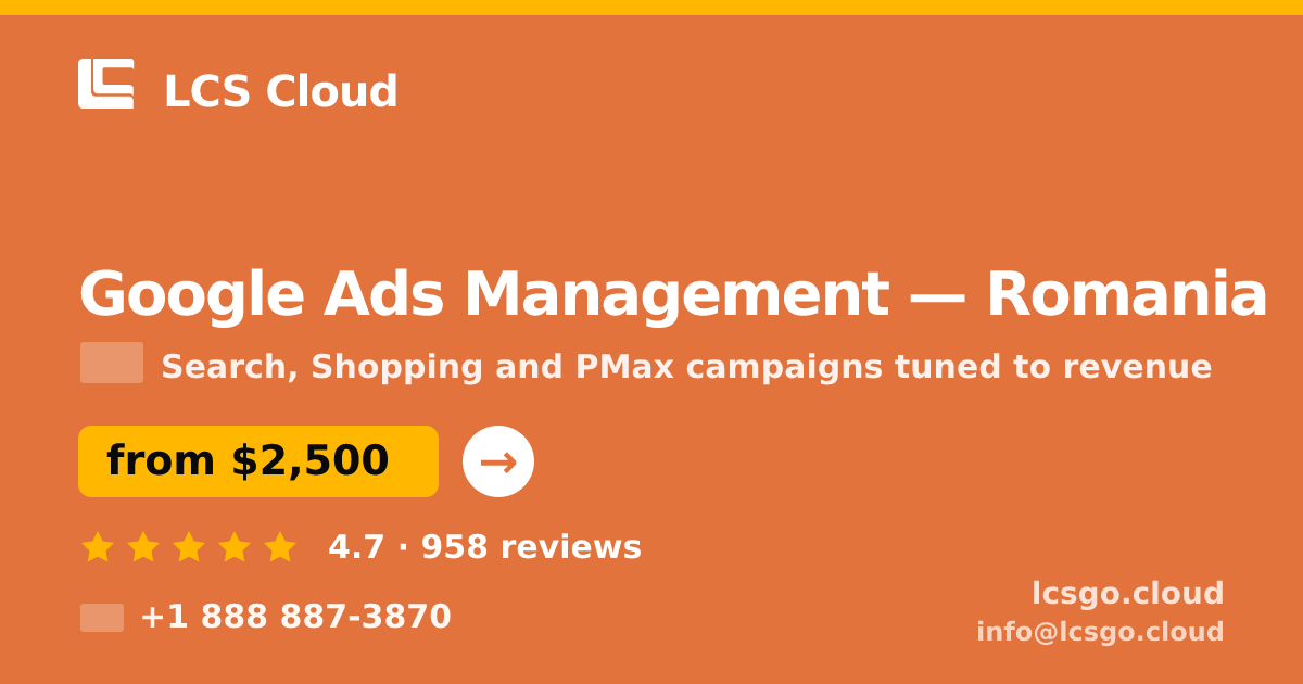 Google Ads Management in Romania — from $2,500/mo, rated 4.7/5 by 958 clients. LCS Cloud.