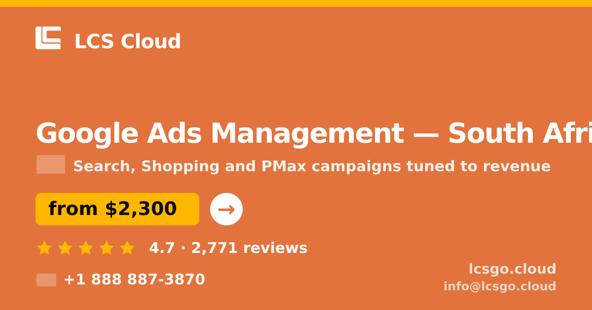 Google Ads Management in South Africa — from $2,300/mo, rated 4.7/5 by 2771 clients. LCS Cloud.