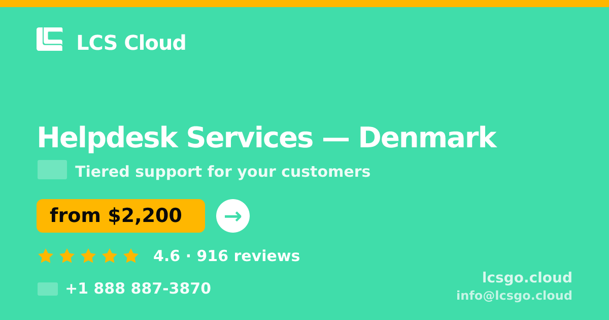 Helpdesk Services in Denmark — from $2,200/mo, rated 4.6/5 by 916 clients. LCS Cloud.