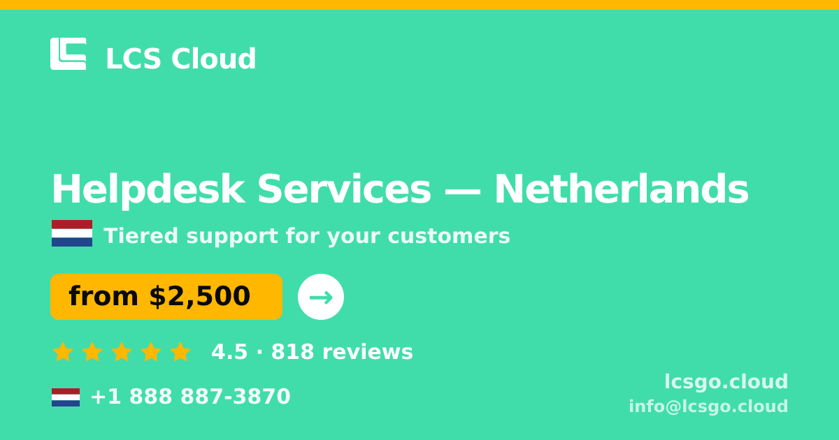 Helpdesk Services in Netherlands — from $2,500/mo, rated 4.5/5 by 818 clients. LCS Cloud.