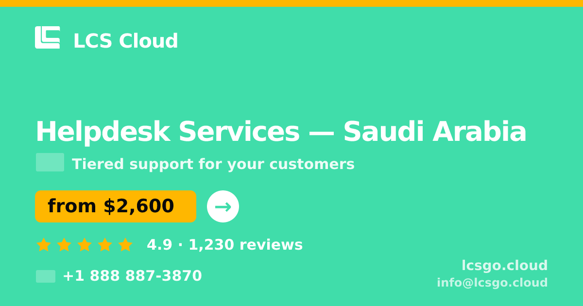 Helpdesk Services in Saudi Arabia — from $2,600/mo, rated 4.9/5 by 1230 clients. LCS Cloud.