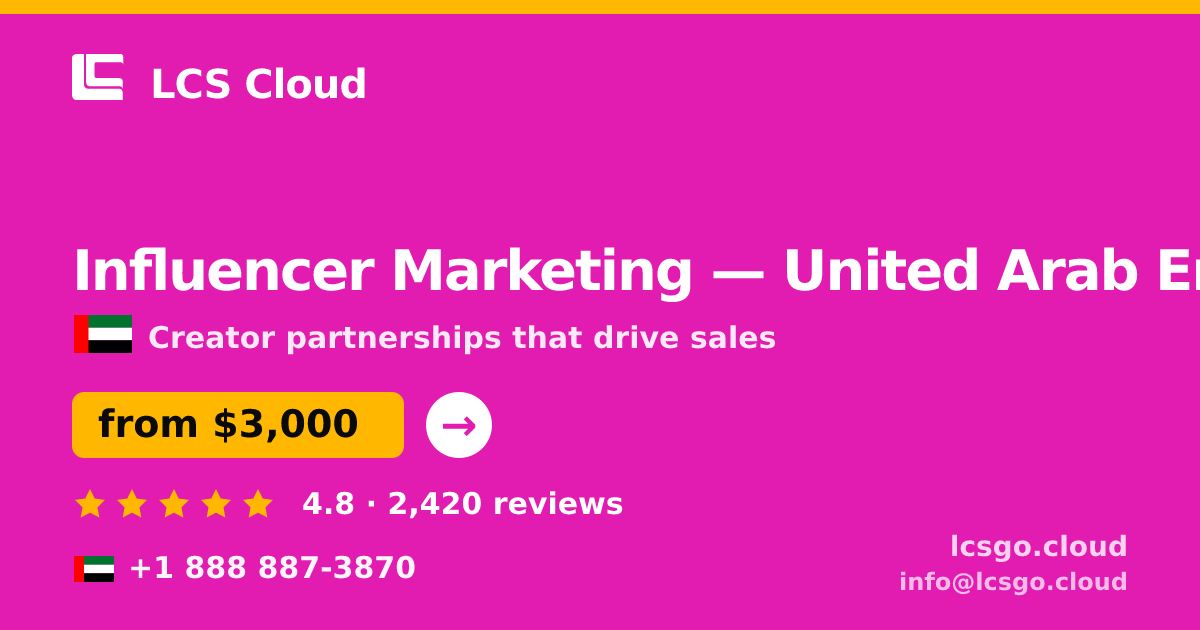 Influencer Marketing in United Arab Emirates — from $3,000/mo, rated 4.8/5 by 2420 clients. LCS Cloud.