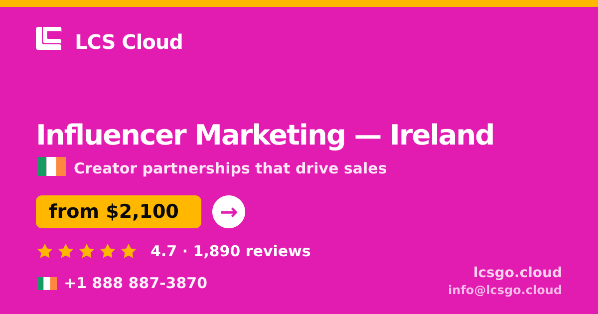 Influencer Marketing in Ireland — from $2,100/mo, rated 4.7/5 by 1890 clients. LCS Cloud.