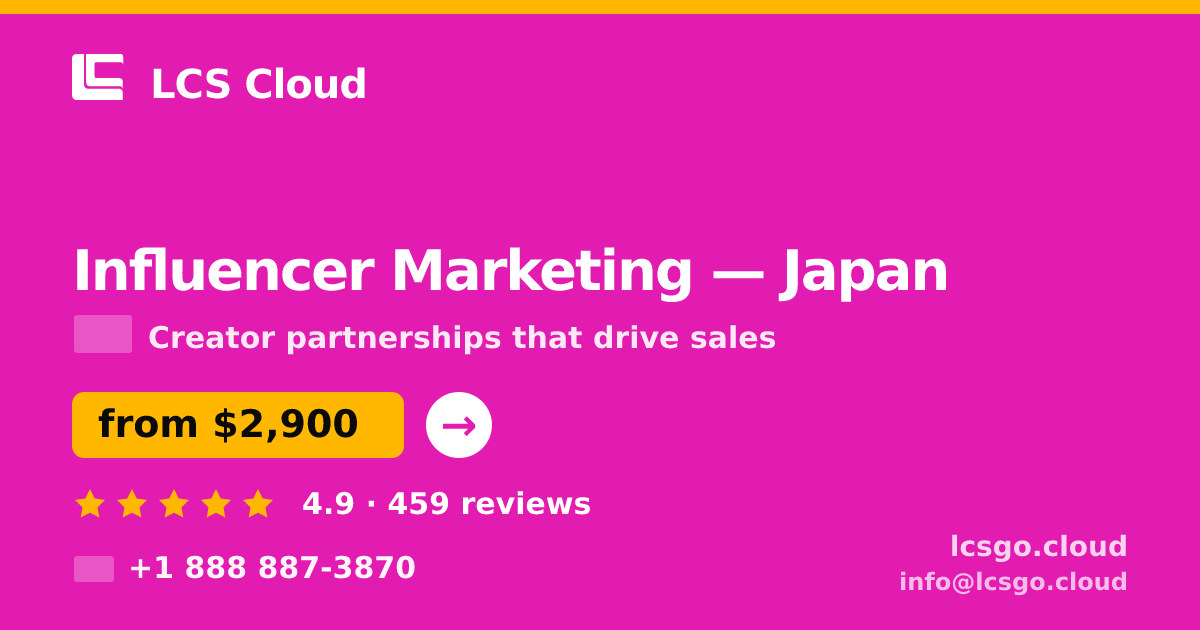 Influencer Marketing in Japan — from $2,900/mo, rated 4.9/5 by 459 clients. LCS Cloud.