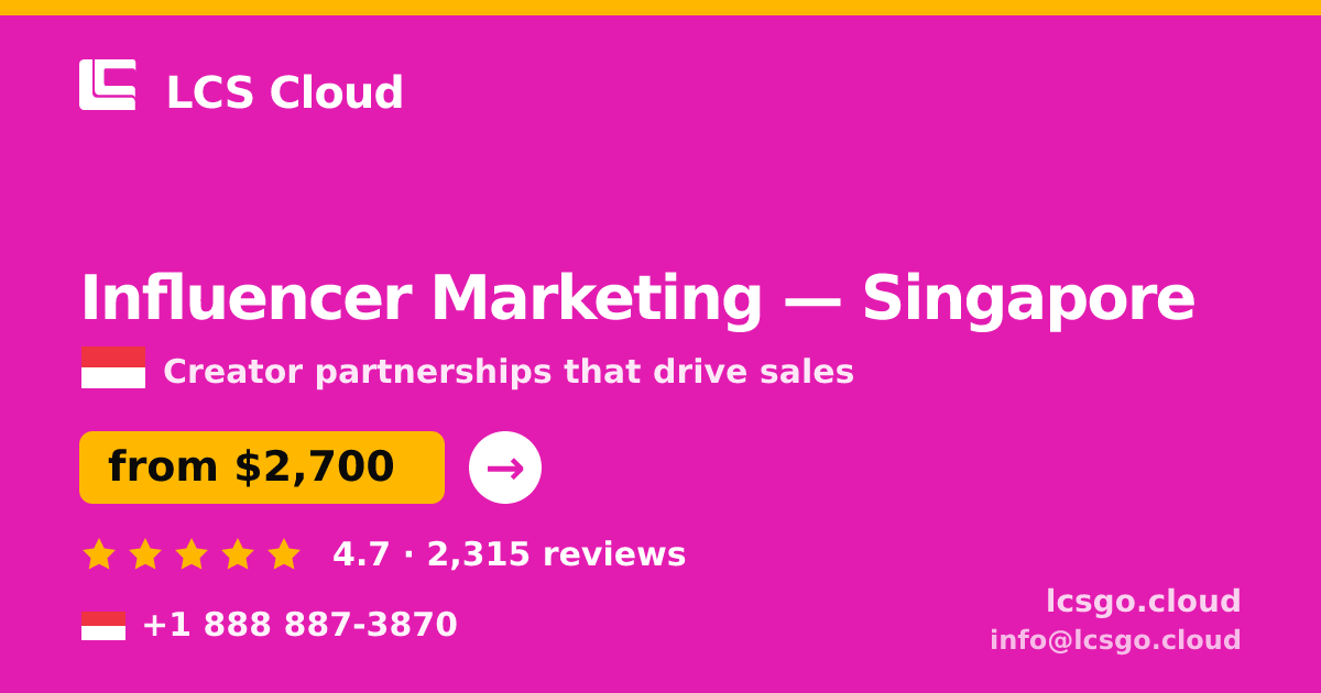 Influencer Marketing in Singapore — from $2,700/mo, rated 4.7/5 by 2315 clients. LCS Cloud.