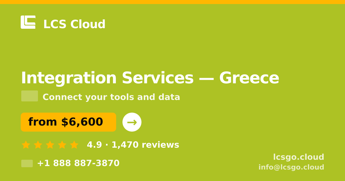 Integration Services in Greece — from $6,600, rated 4.9/5 by 1470 clients. LCS Cloud.