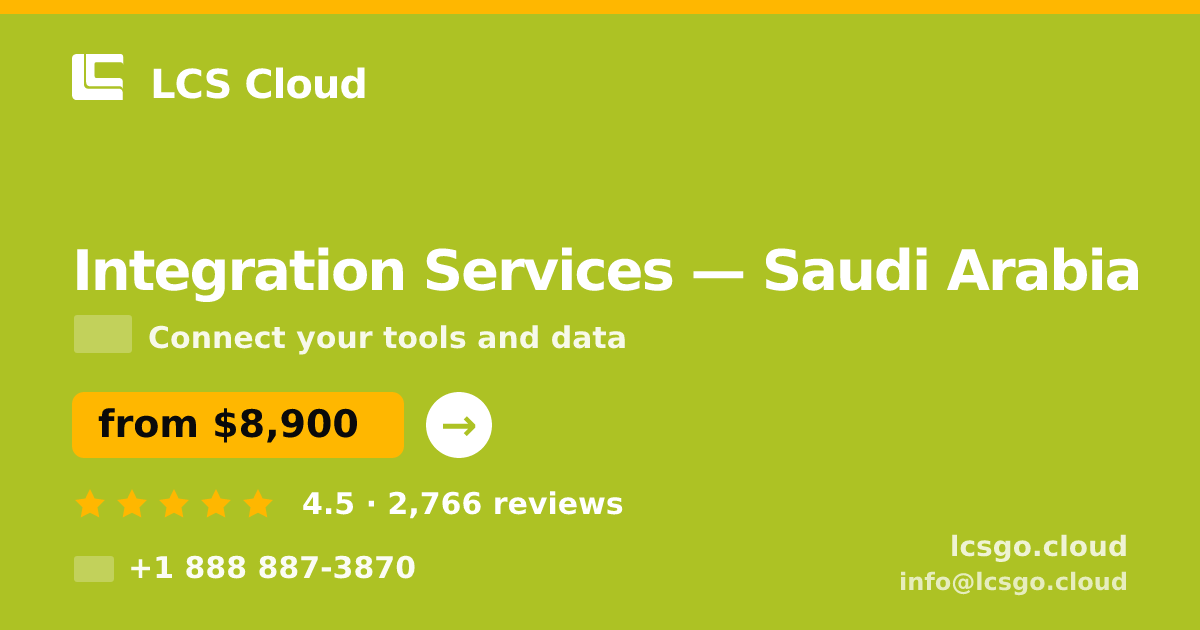 Integration Services in Saudi Arabia — from $8,900, rated 4.5/5 by 2766 clients. LCS Cloud.