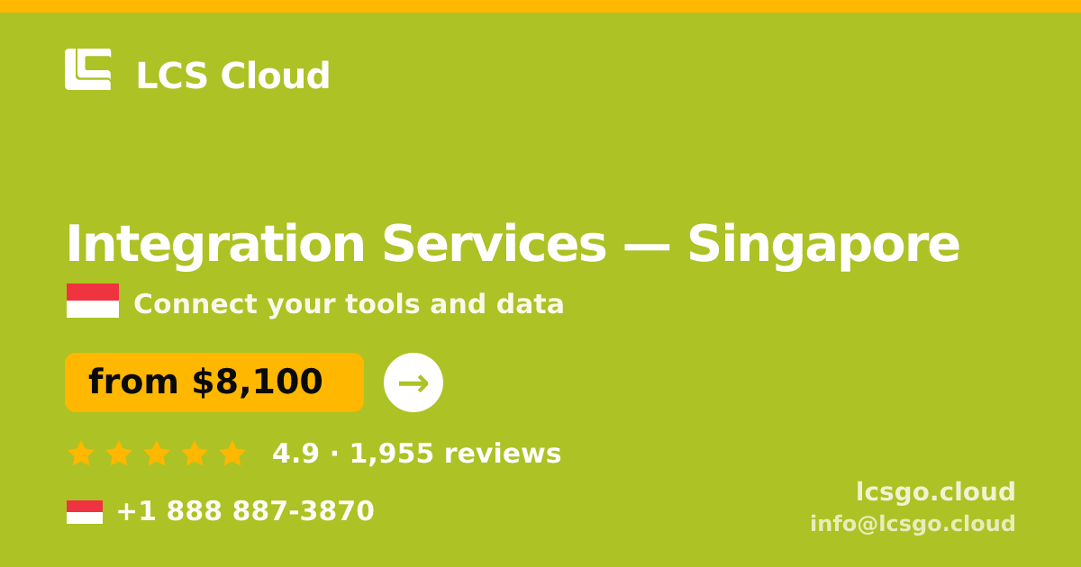 Integration Services in Singapore — from $8,100, rated 4.9/5 by 1955 clients. LCS Cloud.