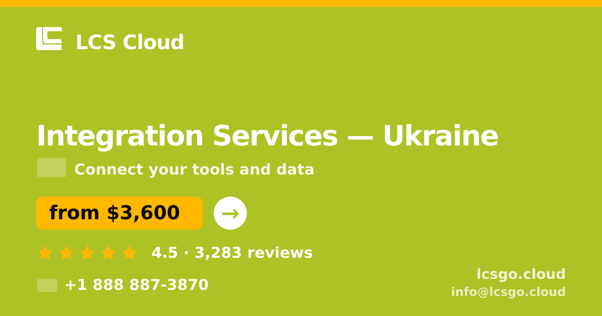 Integration Services in Ukraine — from $3,600, rated 4.5/5 by 3283 clients. LCS Cloud.