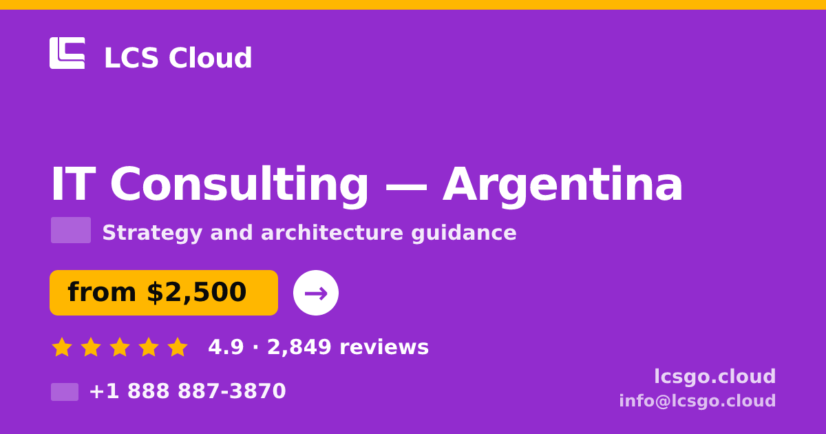 IT Consulting in Argentina — from $2,500, rated 4.9/5 by 2849 clients. LCS Cloud.