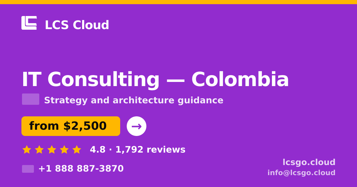 IT Consulting in Colombia — from $2,500, rated 4.8/5 by 1792 clients. LCS Cloud.