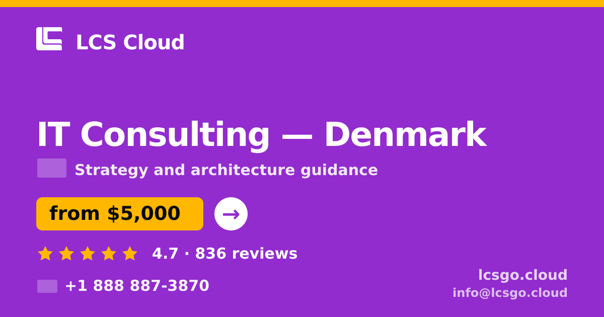 IT Consulting in Denmark — from $5,000, rated 4.7/5 by 836 clients. LCS Cloud.