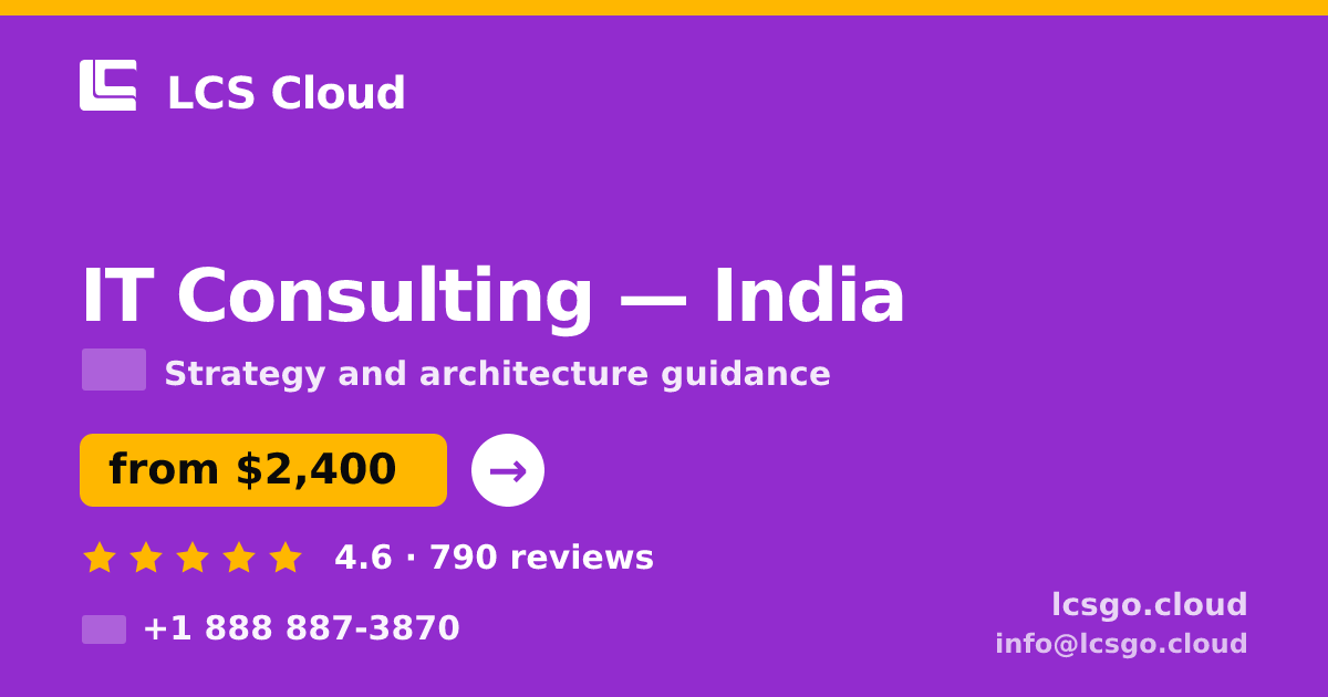 IT Consulting in India — from $2,400, rated 4.6/5 by 790 clients. LCS Cloud.