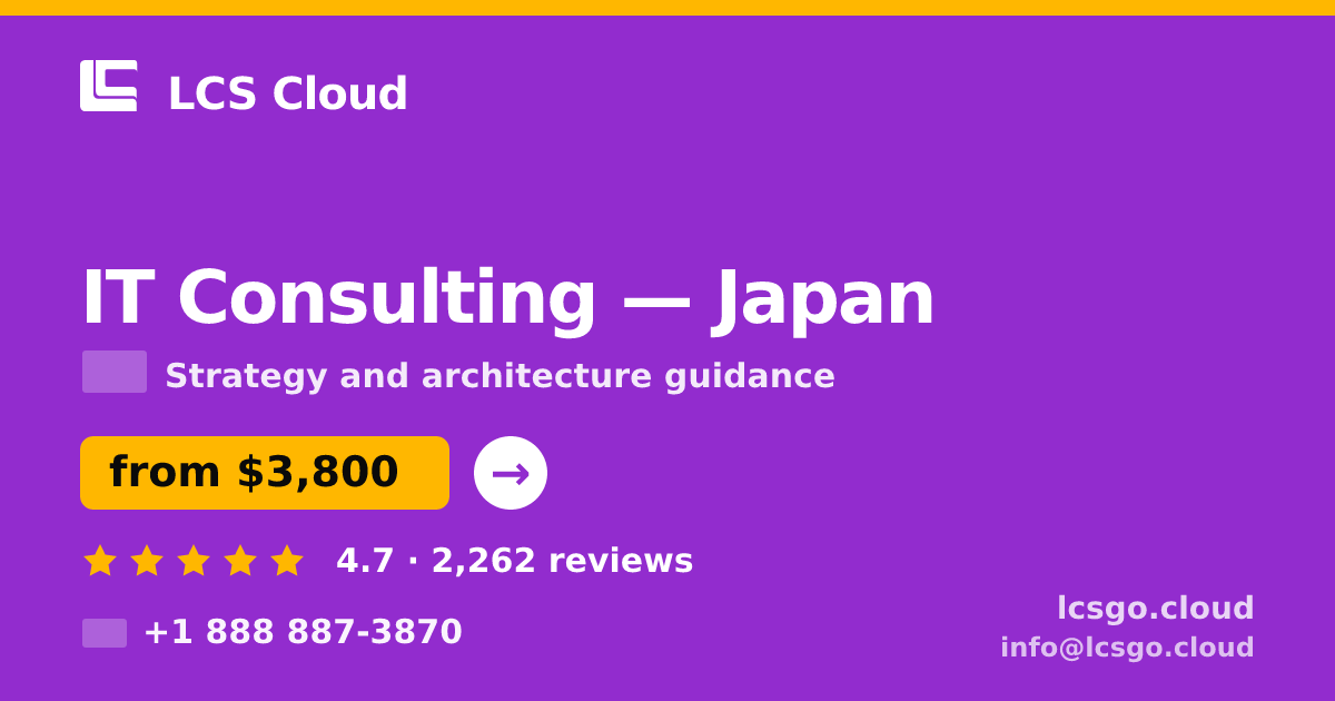 IT Consulting in Japan — from $3,800, rated 4.7/5 by 2262 clients. LCS Cloud.