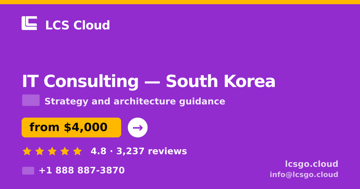 IT Consulting in South Korea — from $4,000, rated 4.8/5 by 3237 clients. LCS Cloud.