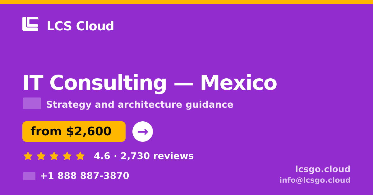 IT Consulting in Mexico — from $2,600, rated 4.6/5 by 2730 clients. LCS Cloud.