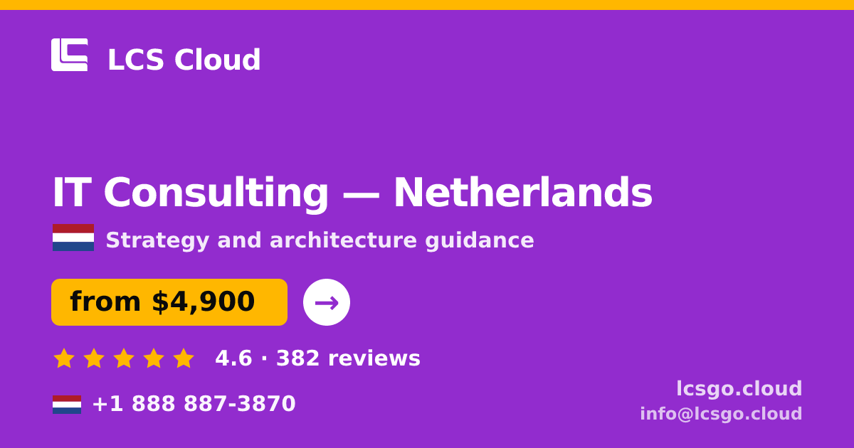 IT Consulting in Netherlands — from $4,900, rated 4.6/5 by 382 clients. LCS Cloud.