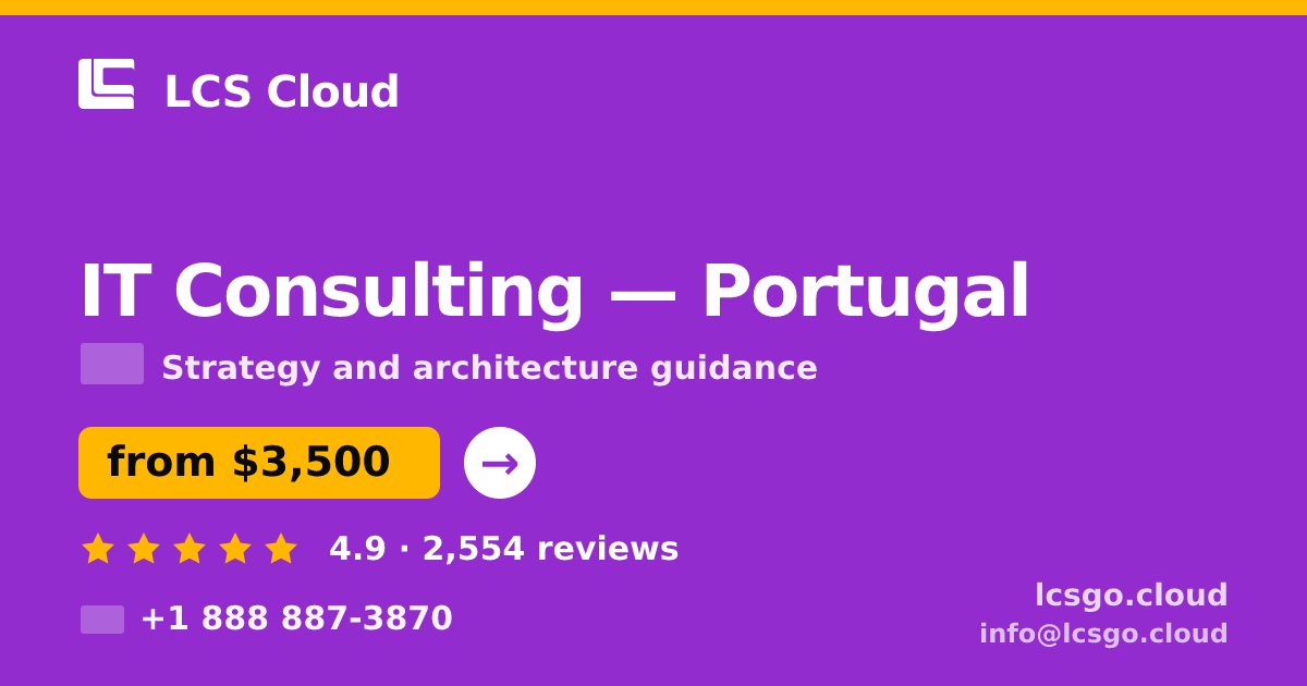 IT Consulting in Portugal — from $3,500, rated 4.9/5 by 2554 clients. LCS Cloud.