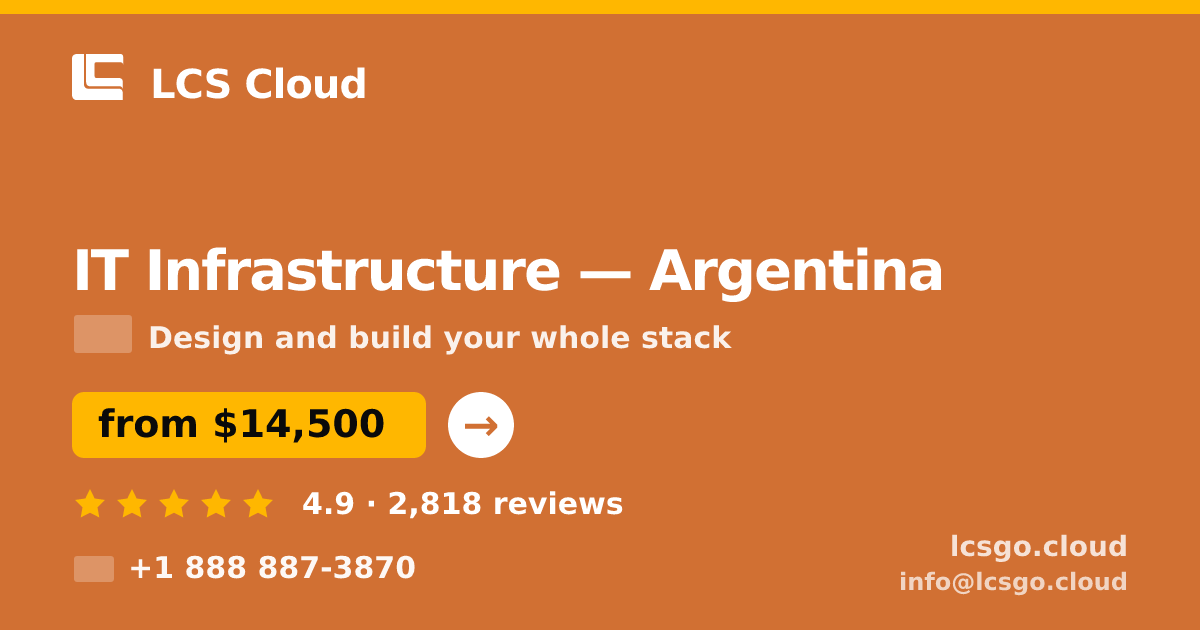 IT Infrastructure in Argentina — from $14,500, rated 4.9/5 by 2818 clients. LCS Cloud.