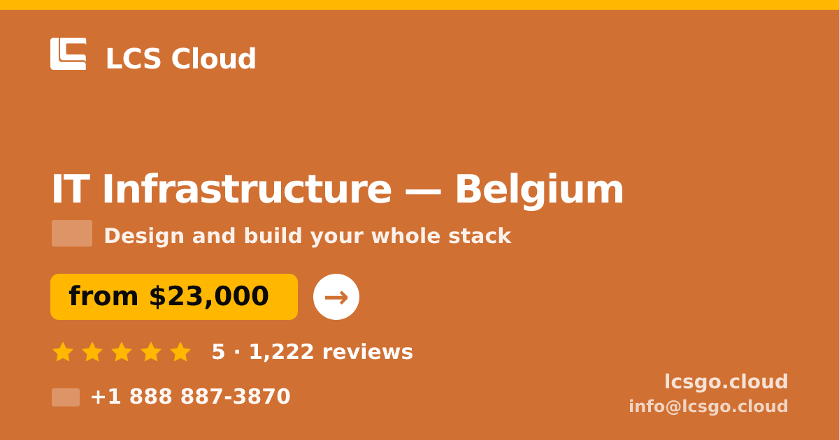 IT Infrastructure in Belgium — from $23,000, rated 5/5 by 1222 clients. LCS Cloud.
