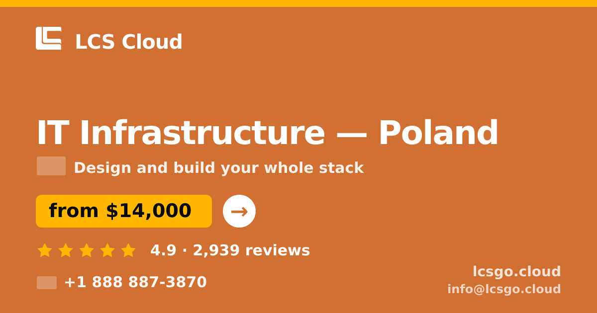 IT Infrastructure in Poland — from $14,000, rated 4.9/5 by 2939 clients. LCS Cloud.