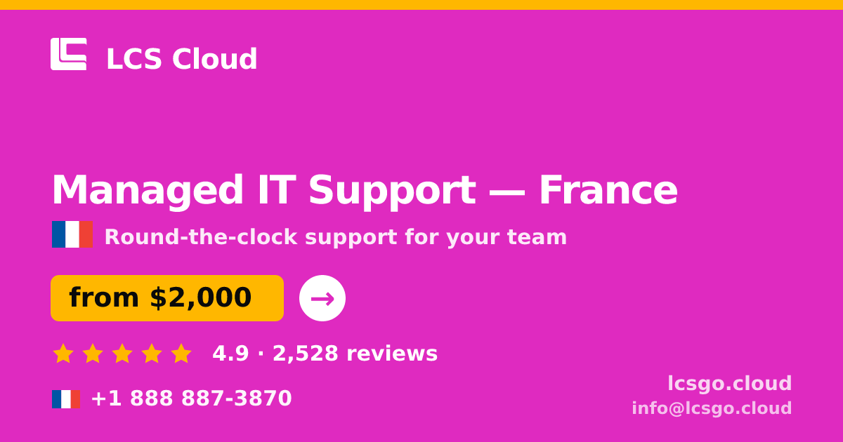 Managed IT Support in France — from $2,000/mo, rated 4.9/5 by 2528 clients. LCS Cloud.