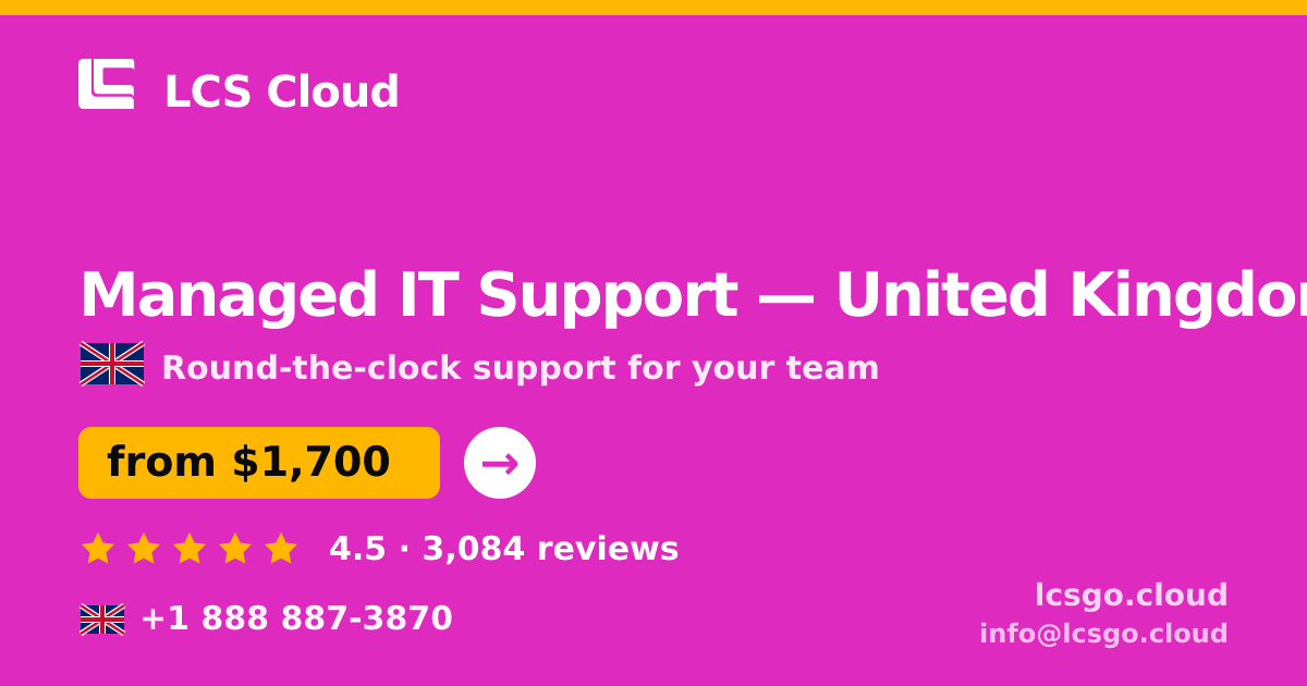 Managed IT Support in United Kingdom — from $1,700/mo, rated 4.5/5 by 3084 clients. LCS Cloud.