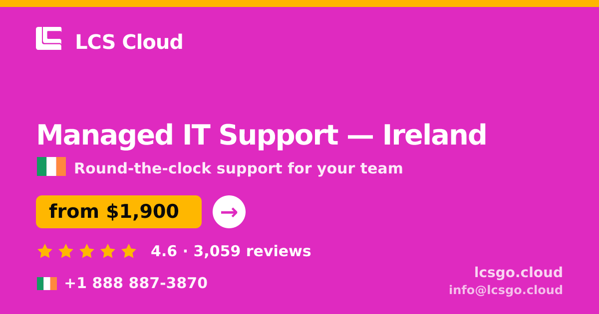 Managed IT Support in Ireland — from $1,900/mo, rated 4.6/5 by 3059 clients. LCS Cloud.