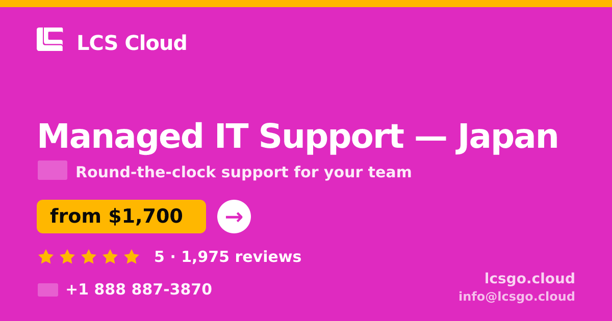 Managed IT Support in Japan — from $1,700/mo, rated 5/5 by 1975 clients. LCS Cloud.