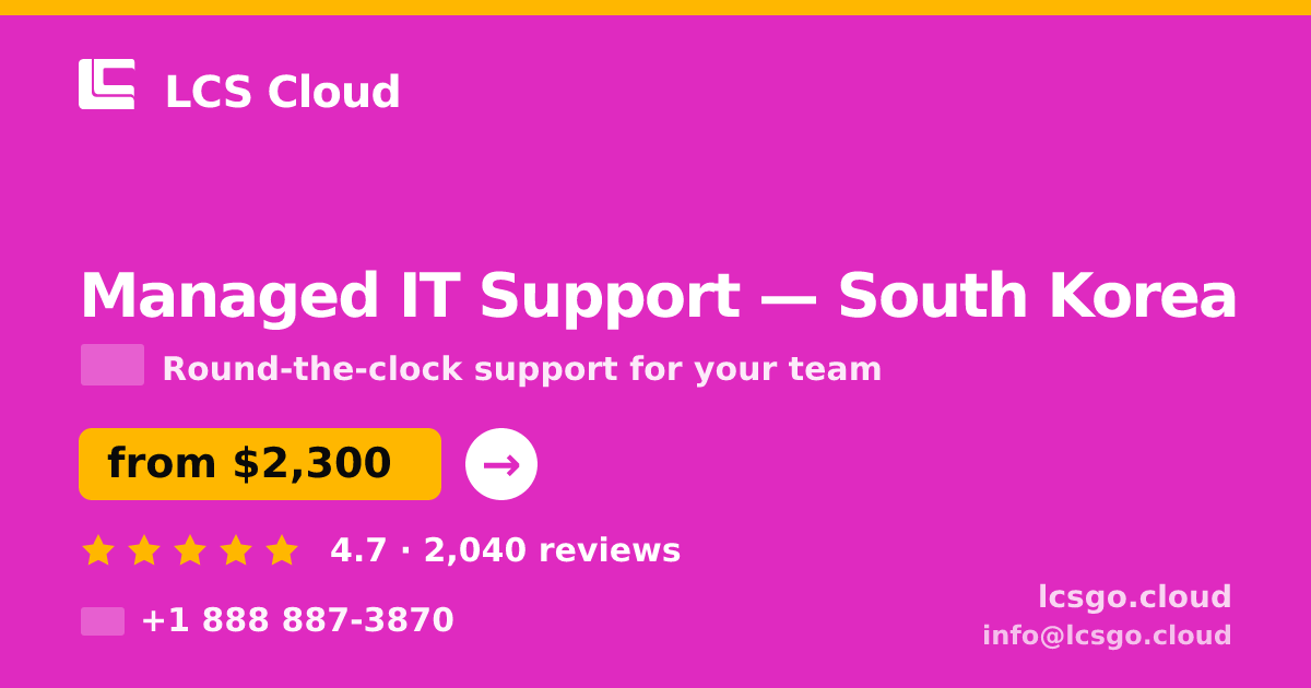 Managed IT Support in South Korea — from $2,300/mo, rated 4.7/5 by 2040 clients. LCS Cloud.