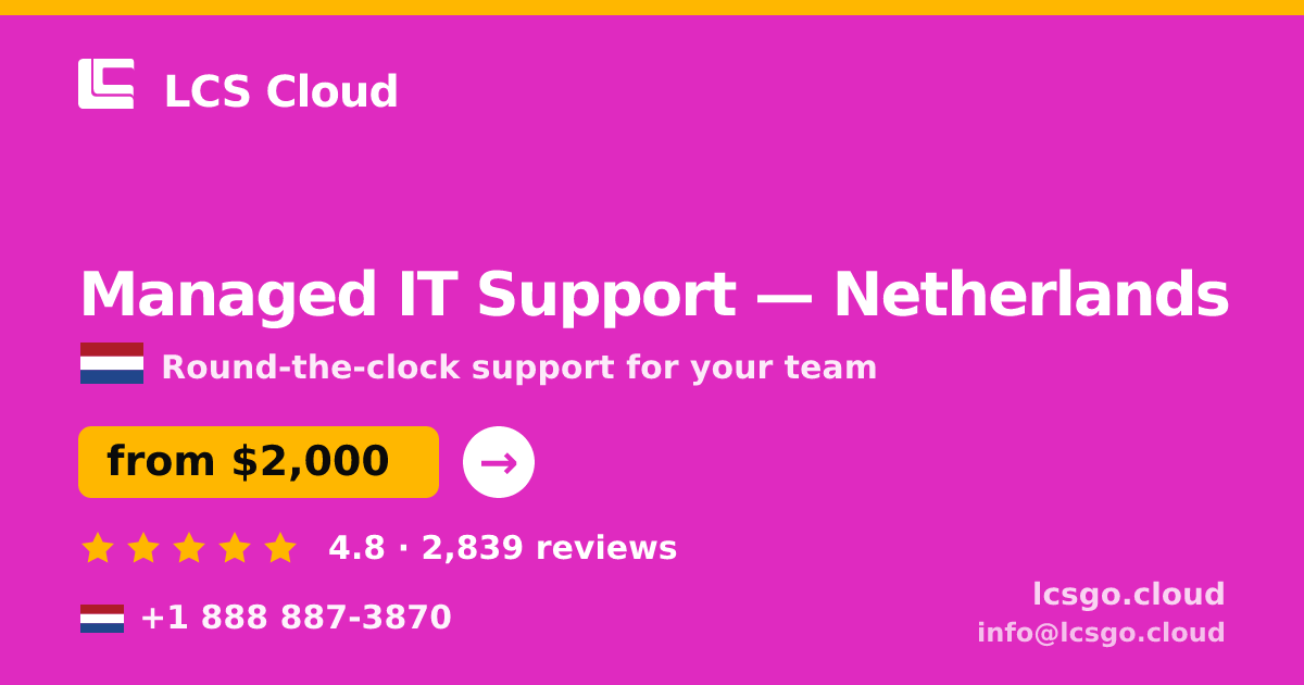 Managed IT Support in Netherlands — from $2,000/mo, rated 4.8/5 by 2839 clients. LCS Cloud.