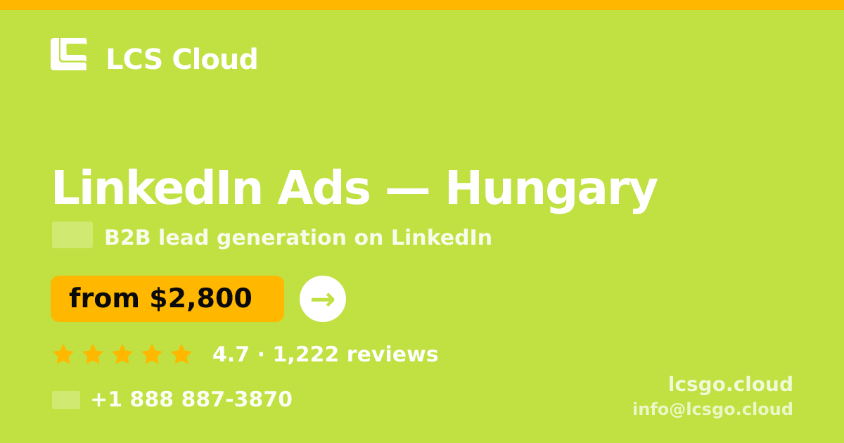 LinkedIn Ads in Hungary — from $2,800/mo, rated 4.7/5 by 1222 clients. LCS Cloud.