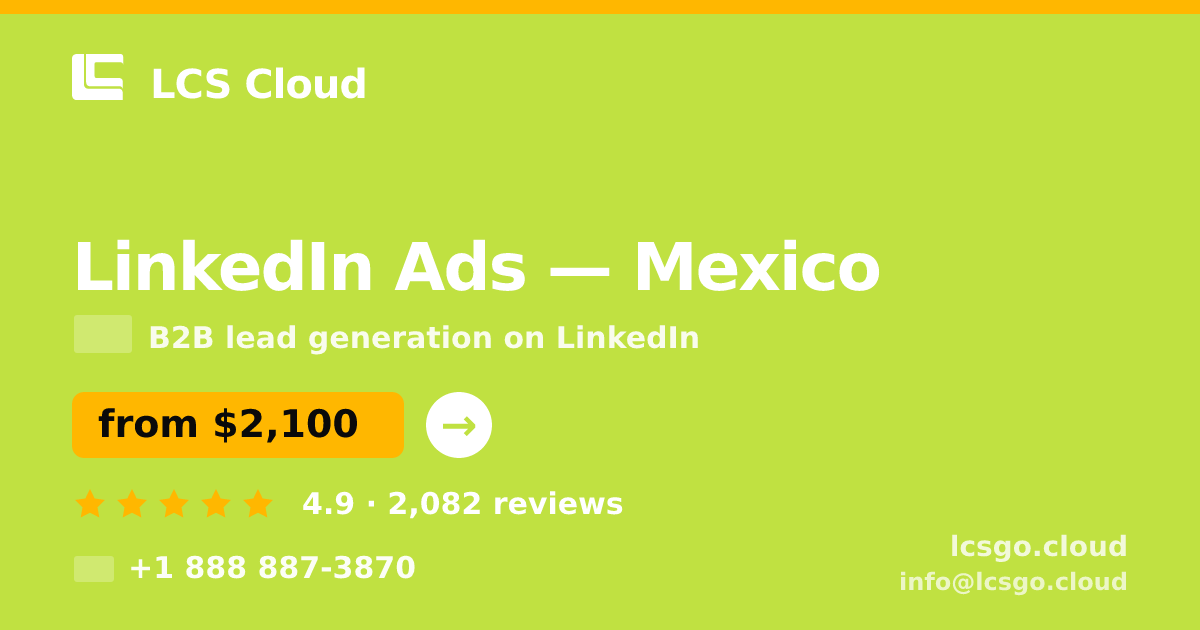 LinkedIn Ads in Mexico — from $2,100/mo, rated 4.9/5 by 2082 clients. LCS Cloud.