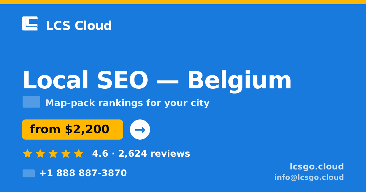 Local SEO in Belgium — from $2,200/mo, rated 4.6/5 by 2624 clients. LCS Cloud.