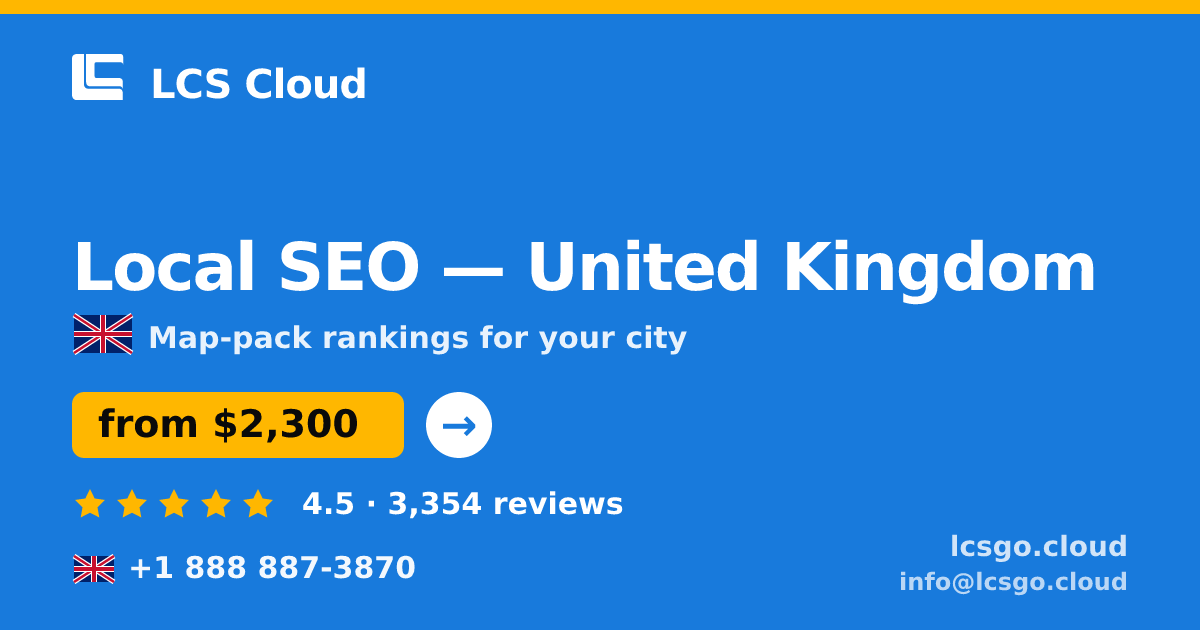 Local SEO in United Kingdom — from $2,300/mo, rated 4.5/5 by 3354 clients. LCS Cloud.