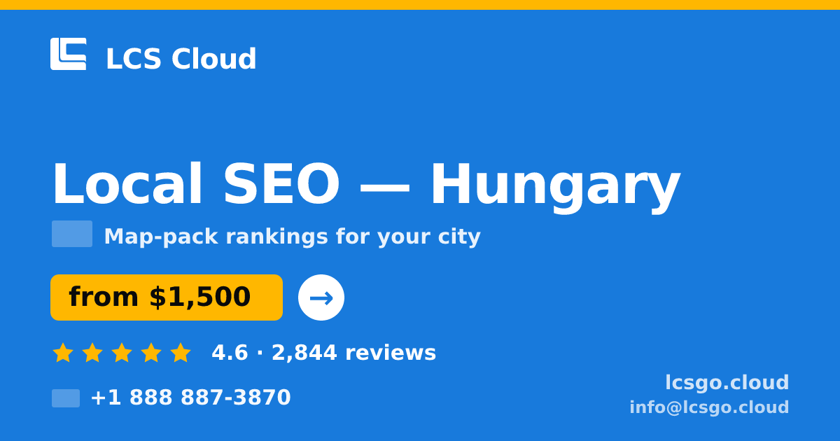Local SEO in Hungary — from $1,500/mo, rated 4.6/5 by 2844 clients. LCS Cloud.
