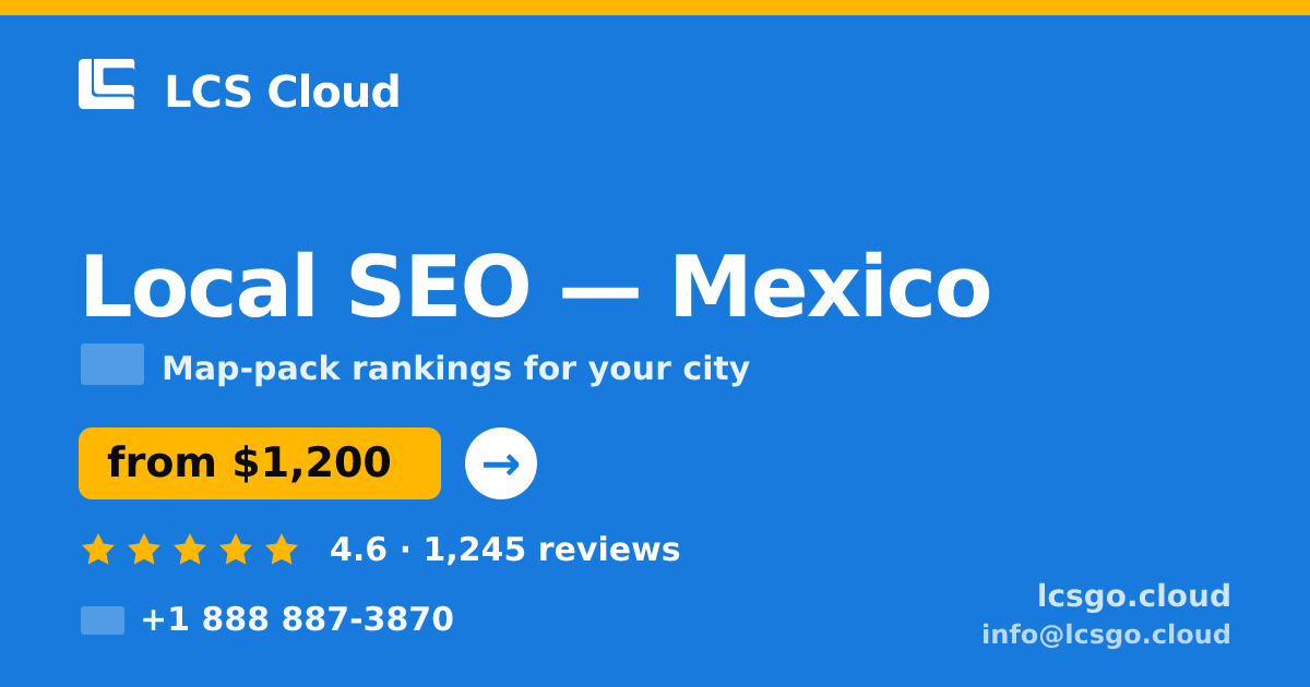 Local SEO in Mexico — from $1,200/mo, rated 4.6/5 by 1245 clients. LCS Cloud.