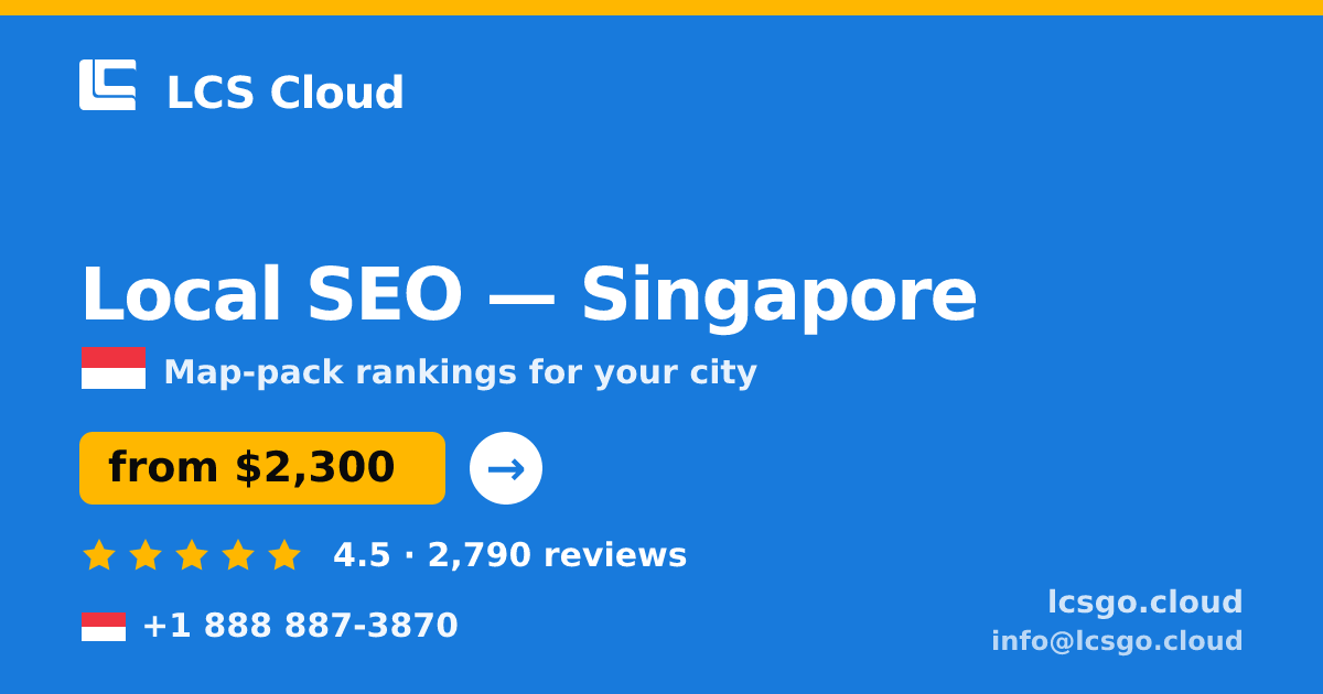 Local SEO in Singapore — from $2,300/mo, rated 4.5/5 by 2790 clients. LCS Cloud.