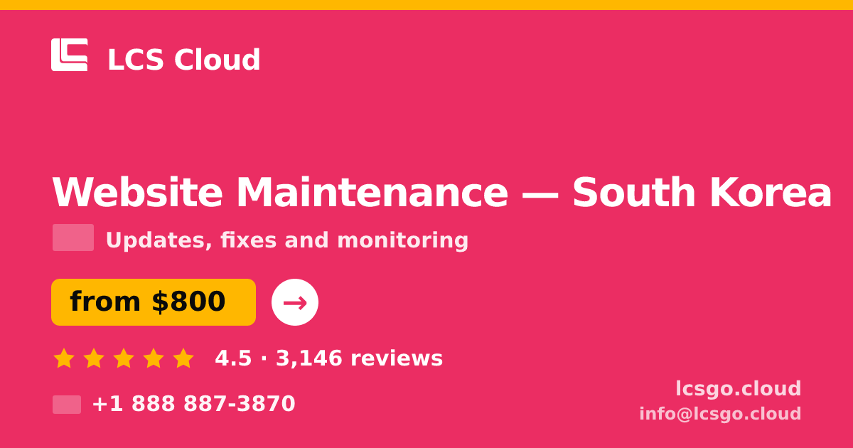 Website Maintenance in South Korea — from $800/mo, rated 4.5/5 by 3146 clients. LCS Cloud.